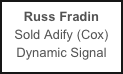 Russ Fradin
Sold Adify (Cox)
Dynamic Signal